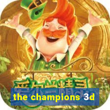 the champions 3d